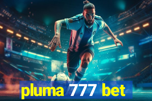 pluma 777 bet